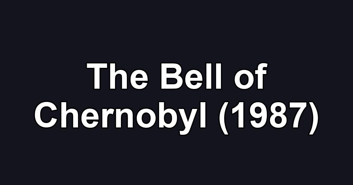 The Bell of Chernobyl (1987)