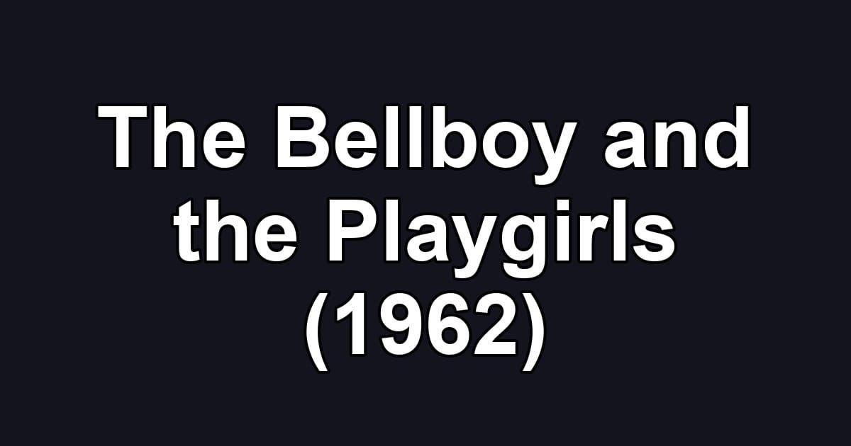 The Bellboy and the Playgirls (1962)