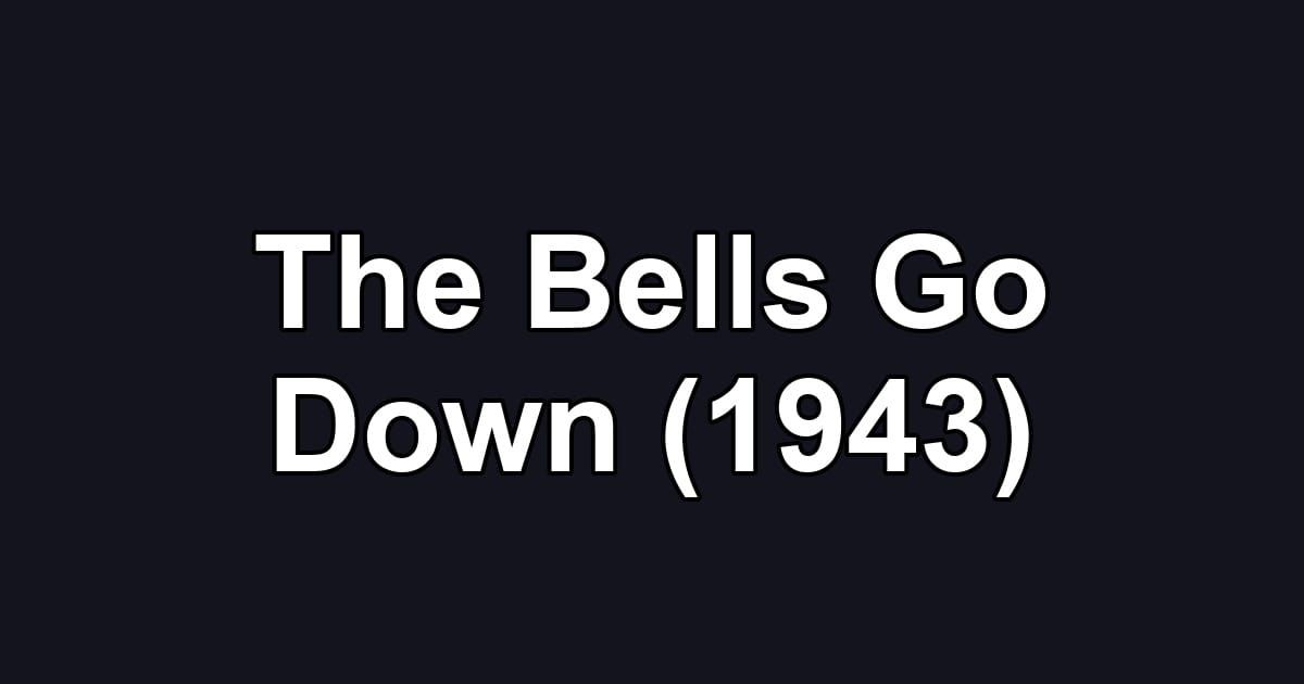 The Bells Go Down (1943)
