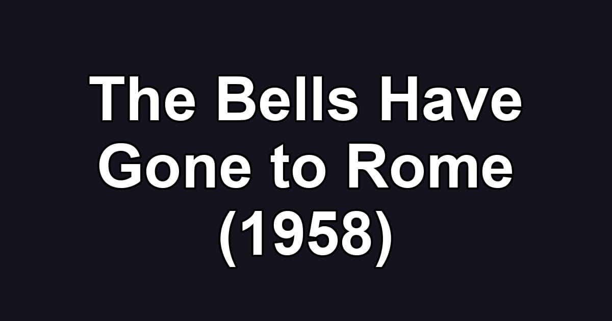 The Bells Have Gone to Rome (1958)