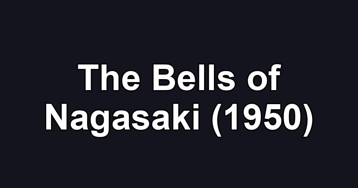 The Bells of Nagasaki (1950)