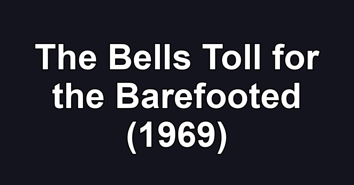 The Bells Toll for the Barefooted (1969)