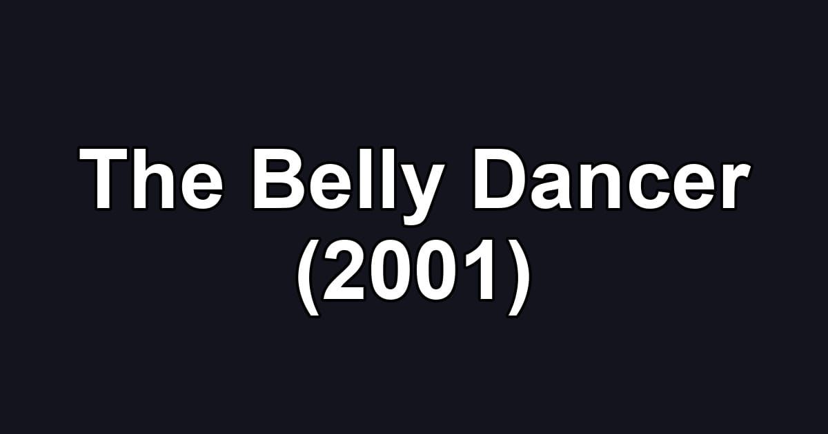 The Belly Dancer (2001)