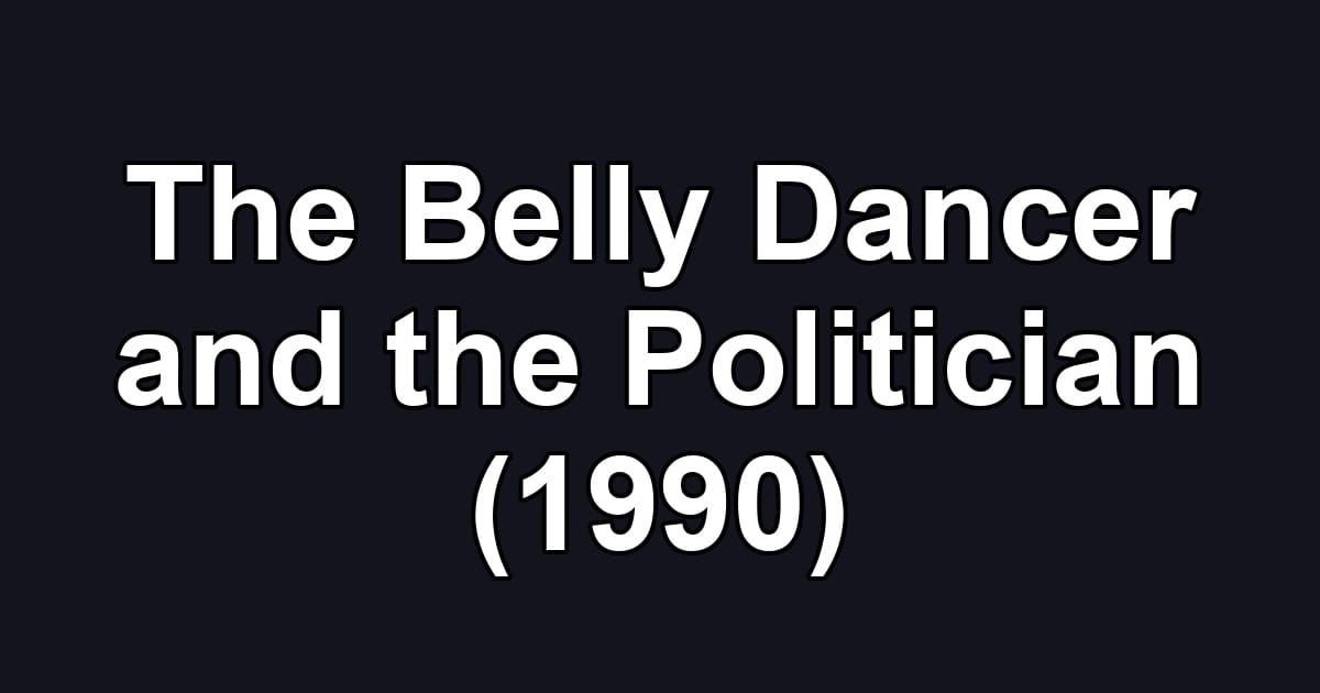 The Belly Dancer and the Politician (1990)