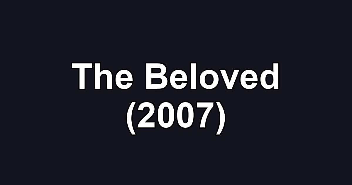 The Beloved (2007)