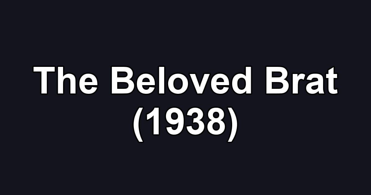 The Beloved Brat (1938)