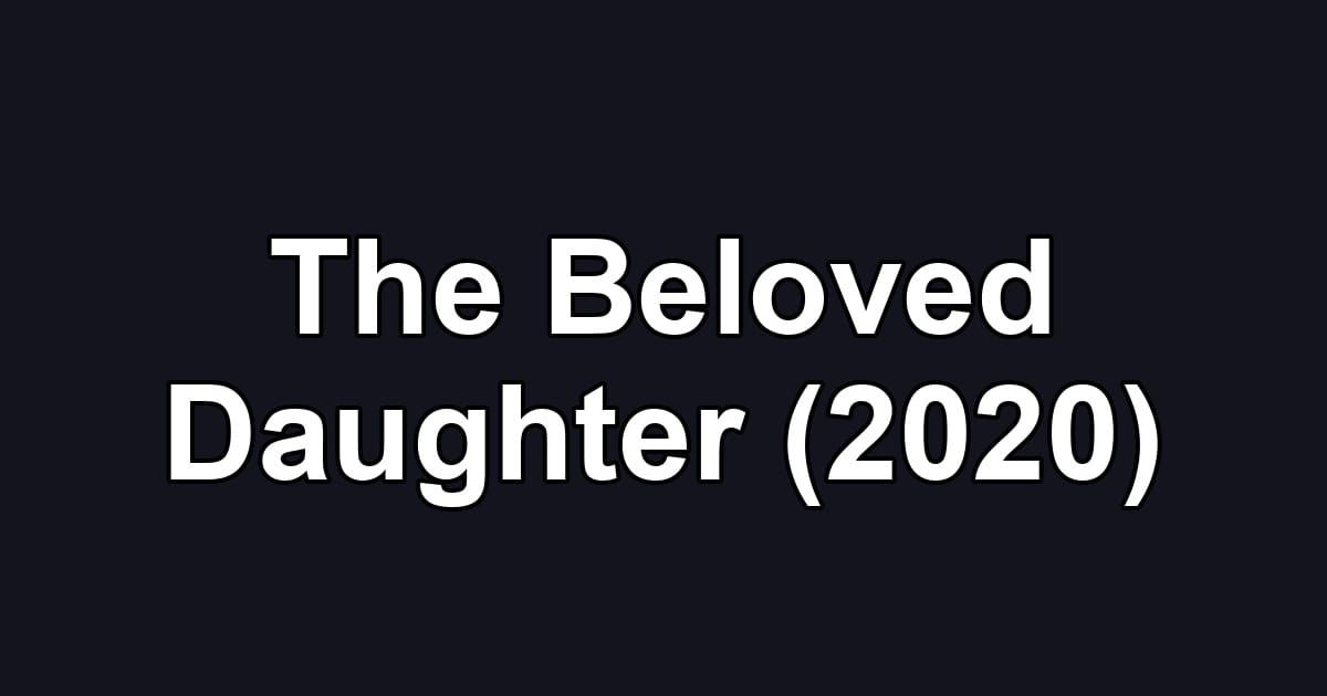 The Beloved Daughter (2020)