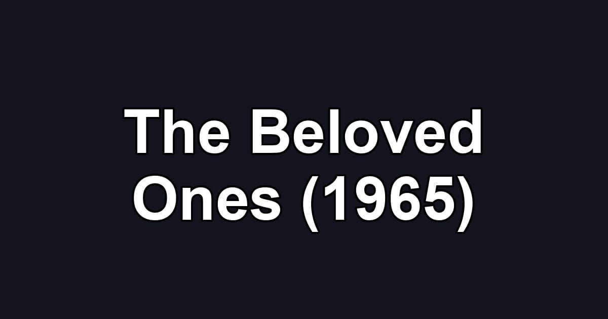 The Beloved Ones (1965)