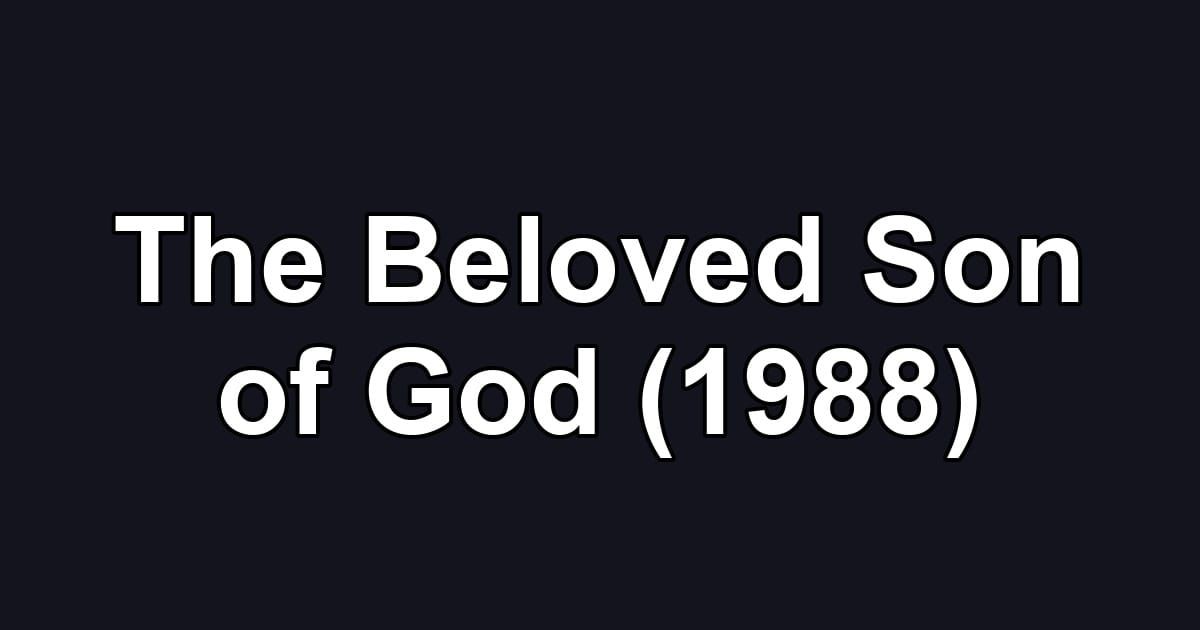 The Beloved Son of God (1988)