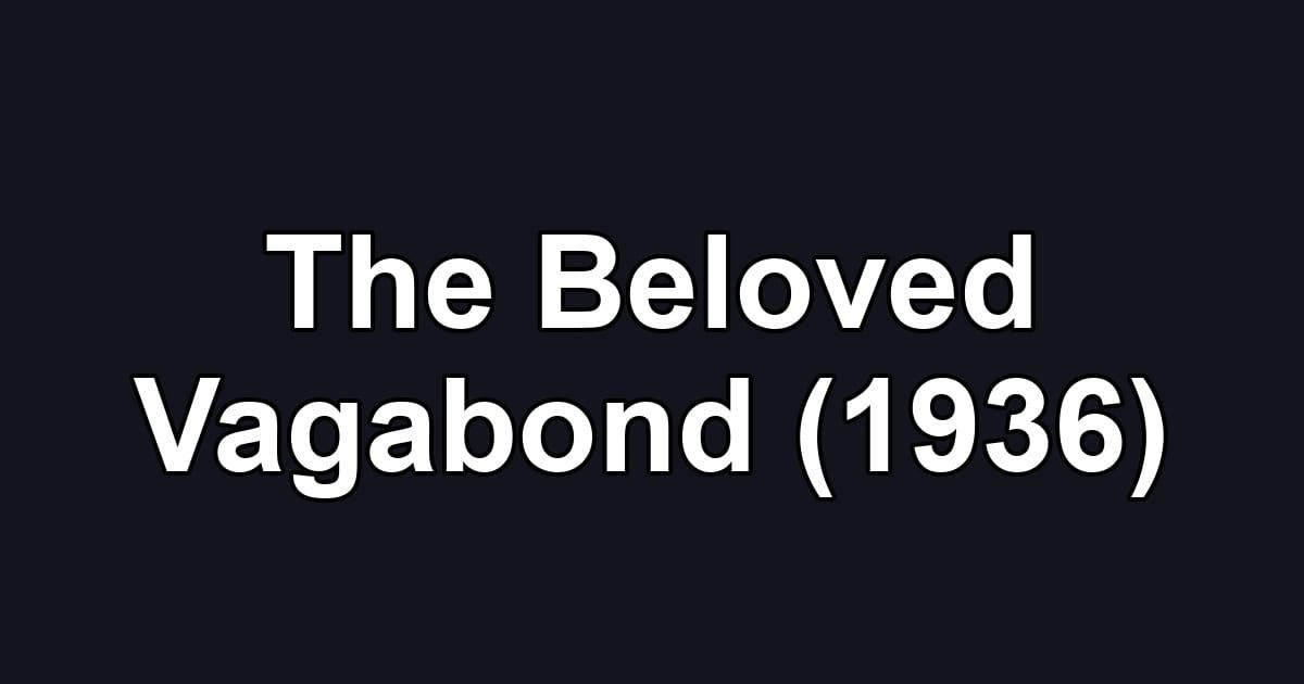 The Beloved Vagabond (1936)