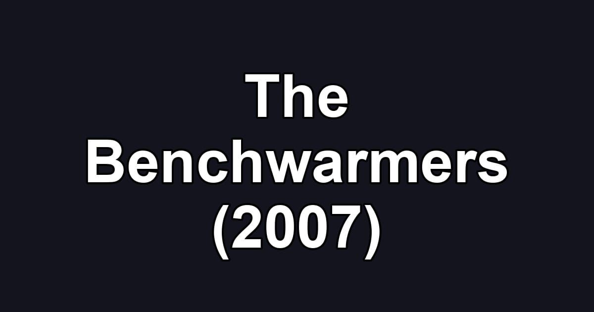 The Benchwarmers (2007)