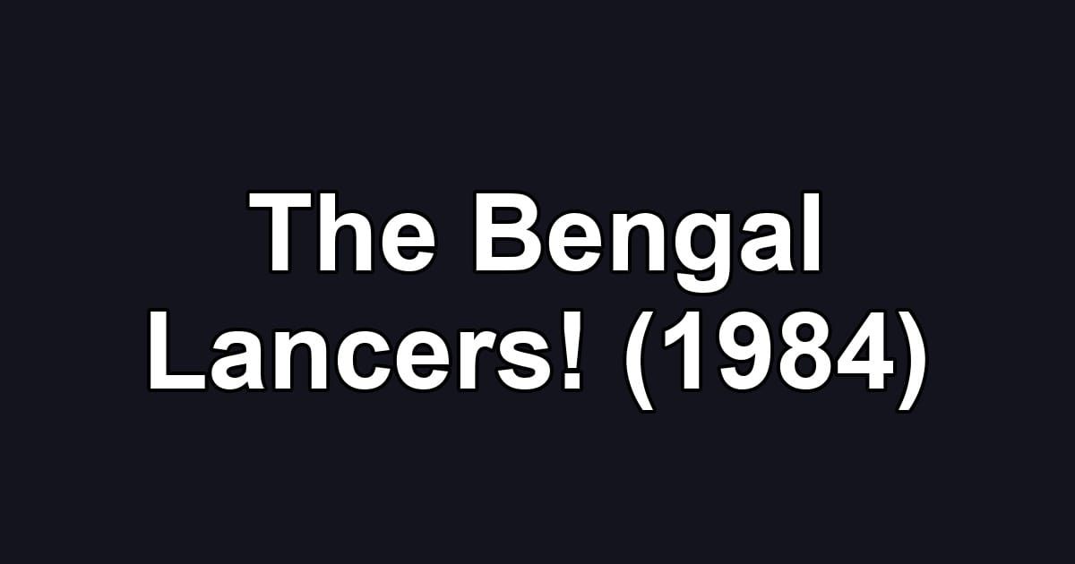 The Bengal Lancers! (1984)