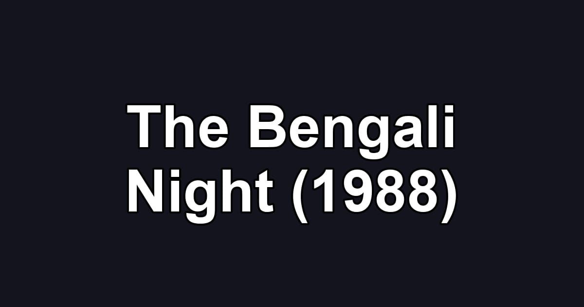 The Bengali Night (1988)