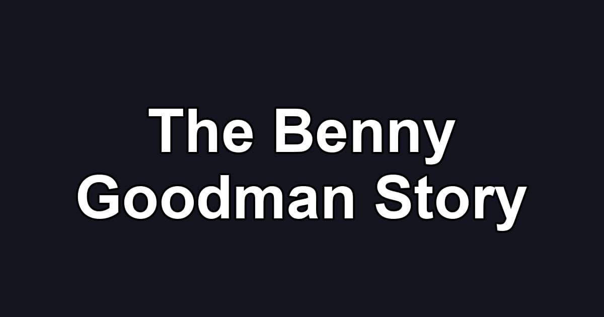 The Benny Goodman Story