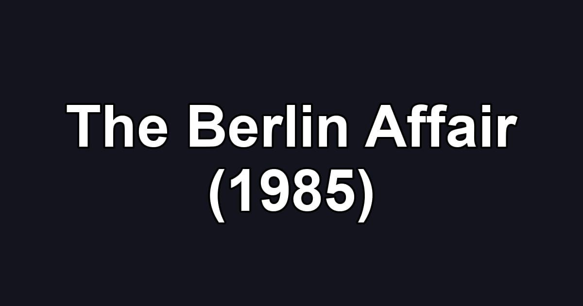 The Berlin Affair (1985)