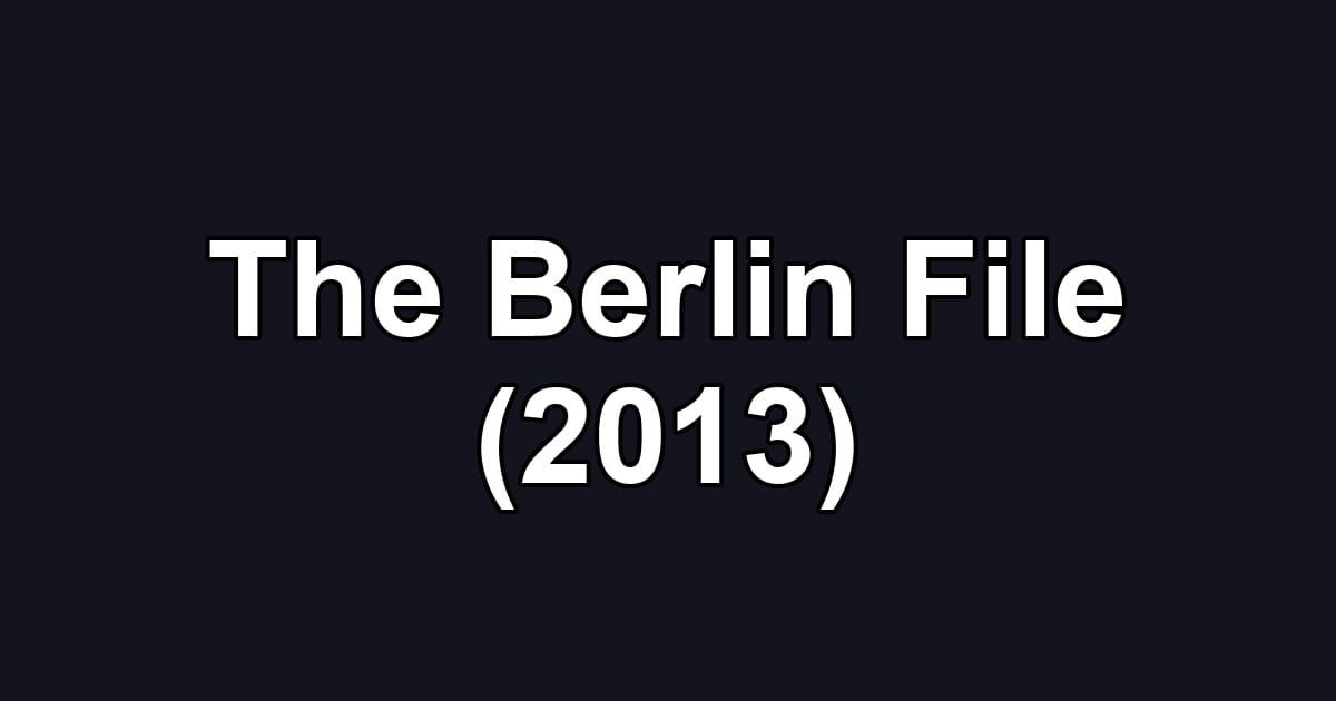 The Berlin File (2013)