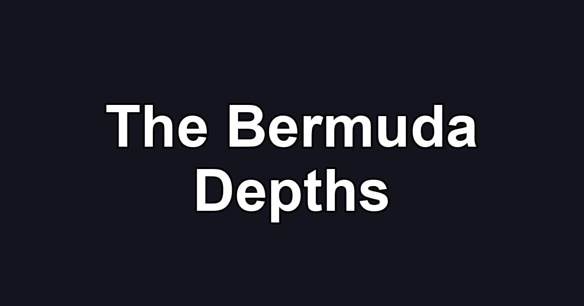The Bermuda Depths