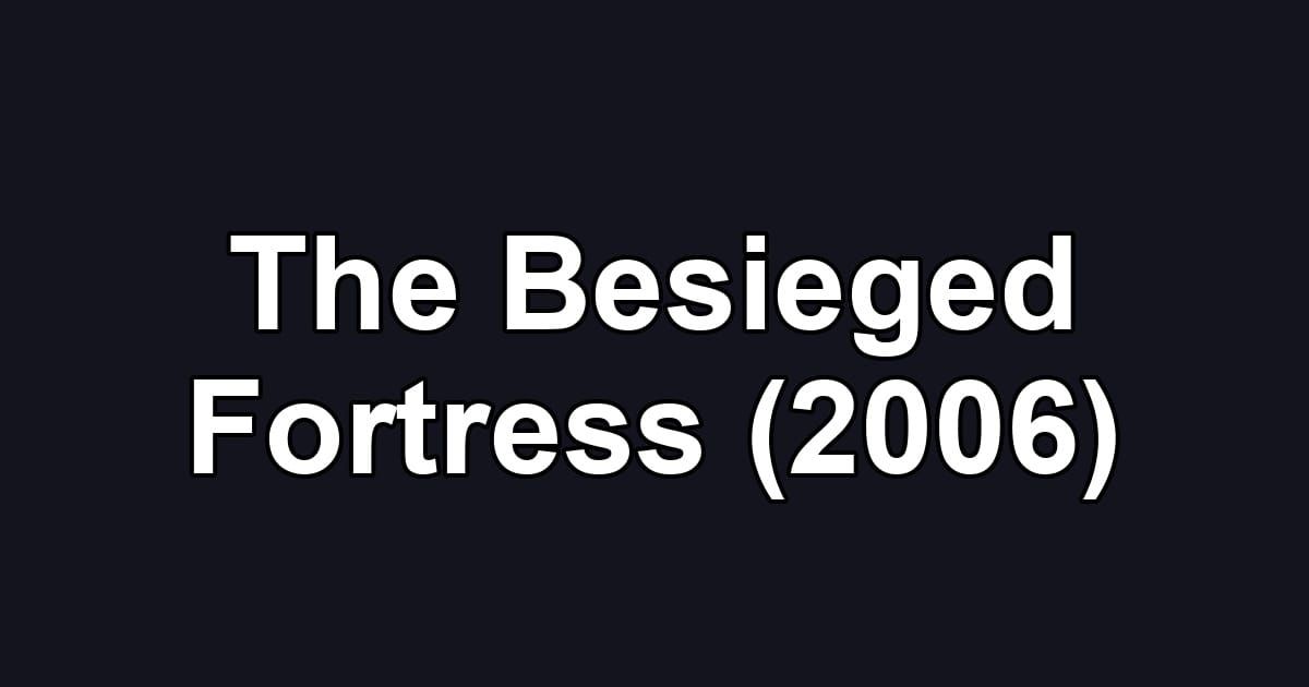 The Besieged Fortress (2006)