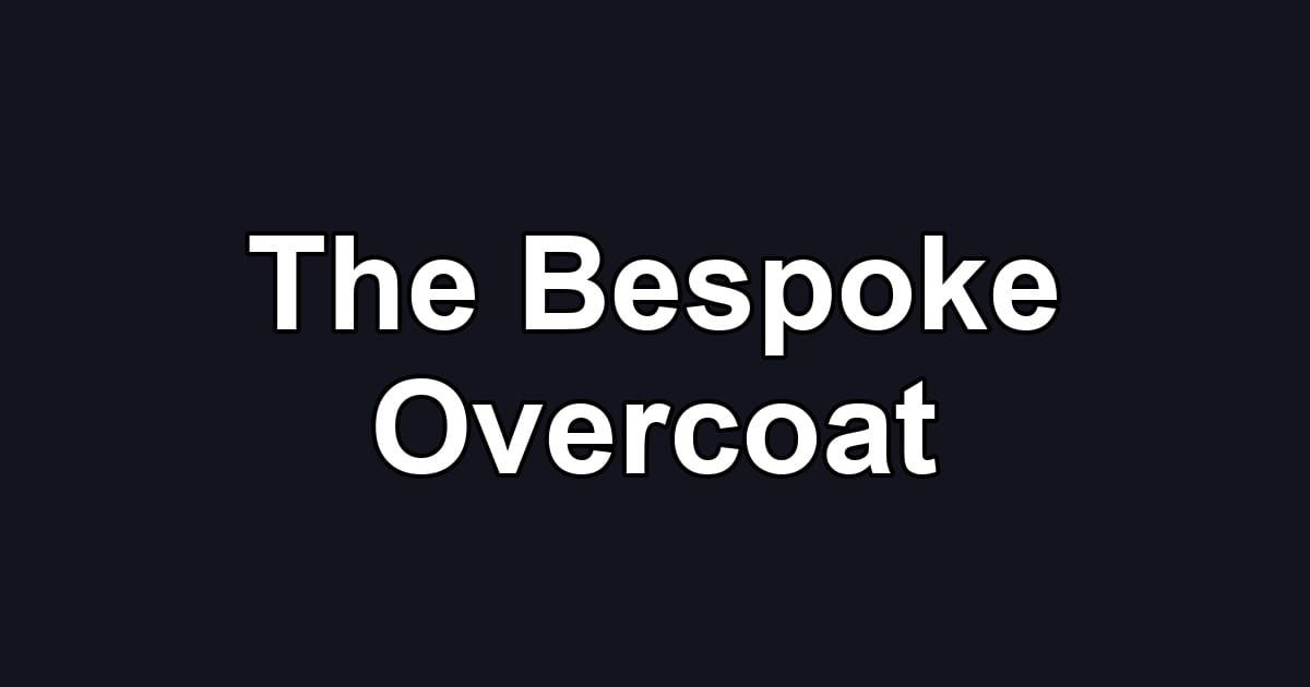 The Bespoke Overcoat