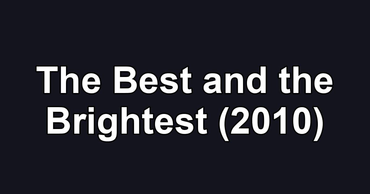 The Best and the Brightest (2010)