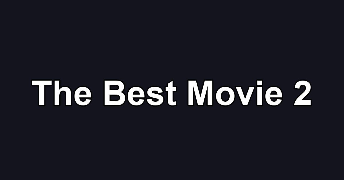 The Best Movie 2