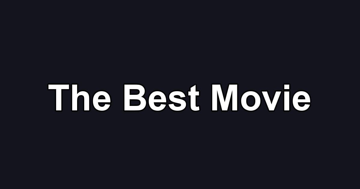 The Best Movie