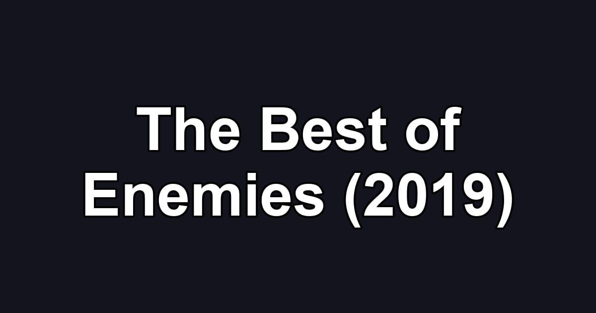 The Best of Enemies (2019)