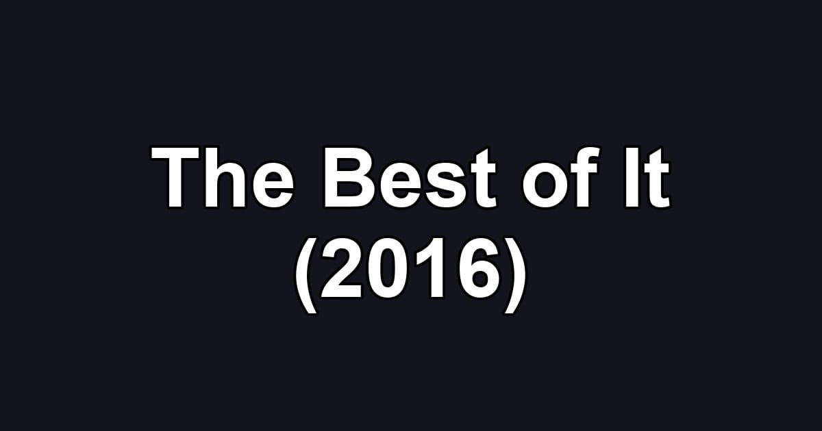 The Best of It (2016)