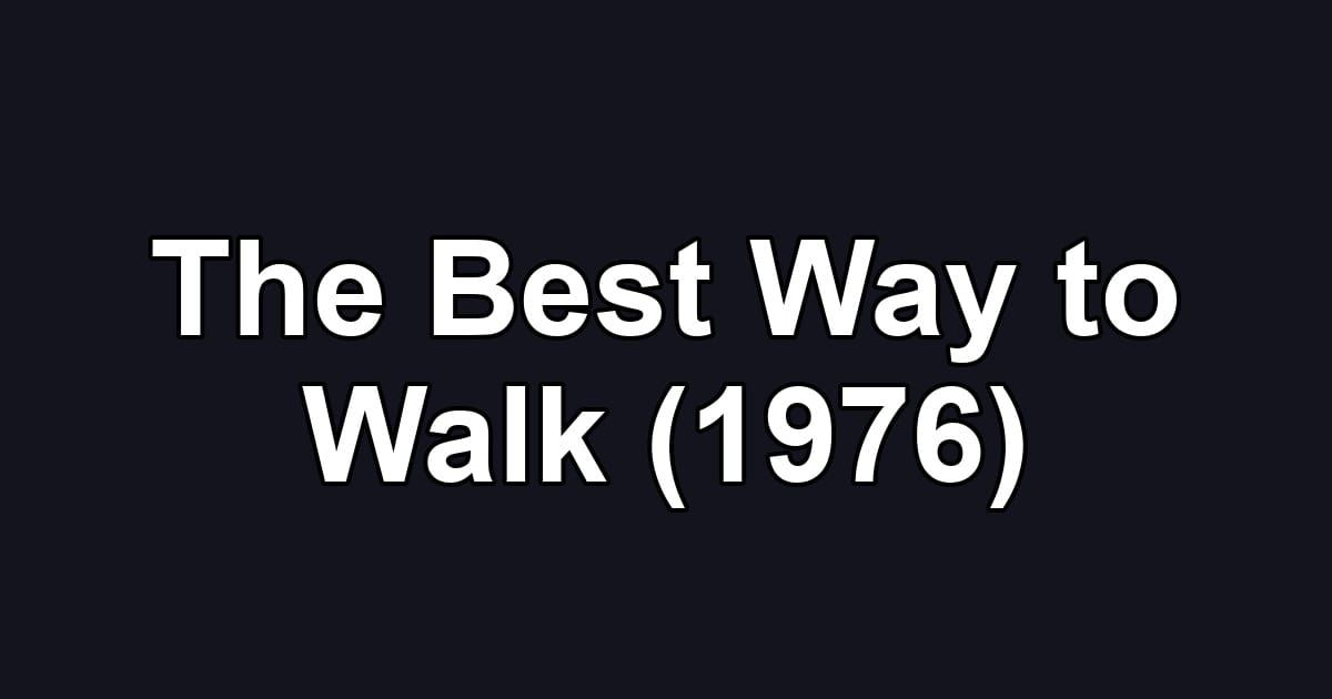 The Best Way to Walk (1976)