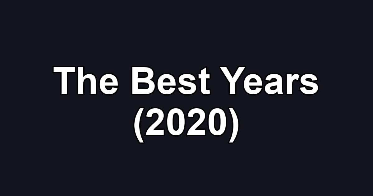 The Best Years (2020)