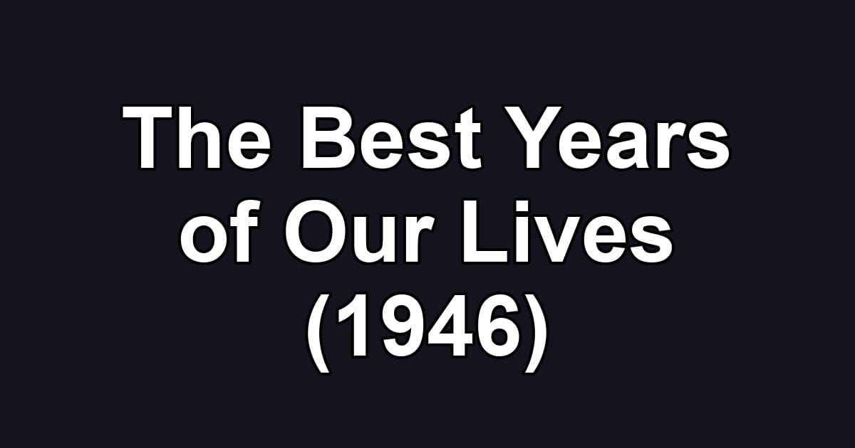 The Best Years of Our Lives (1946)