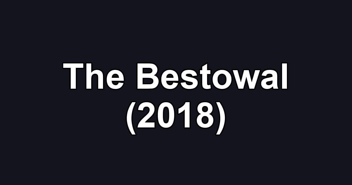 The Bestowal (2018)