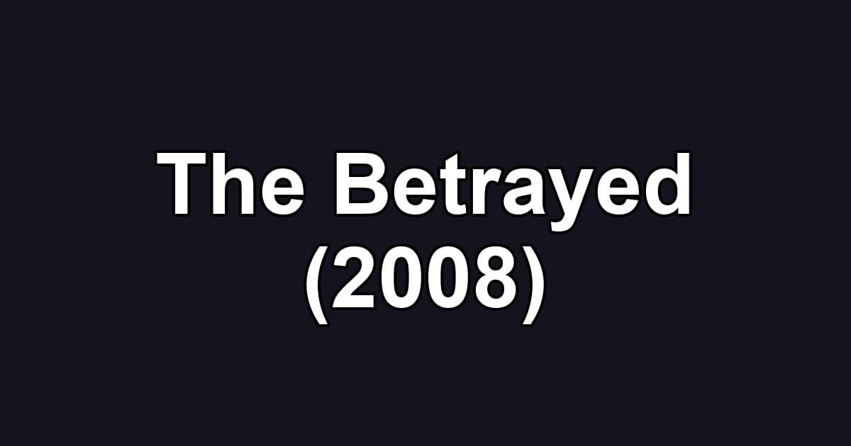 The Betrayed (2008)