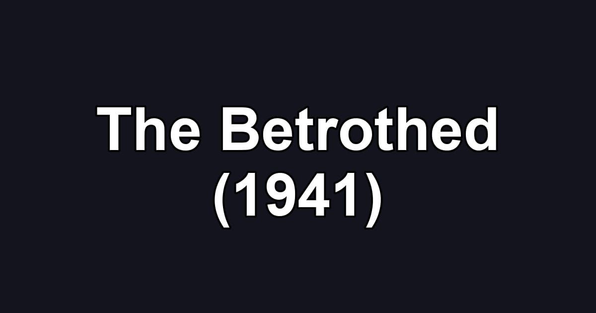 The Betrothed (1941)