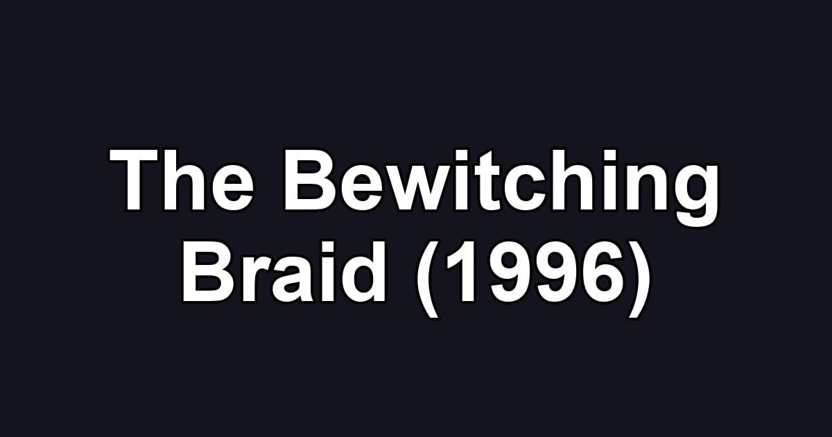 The Bewitching Braid (1996)