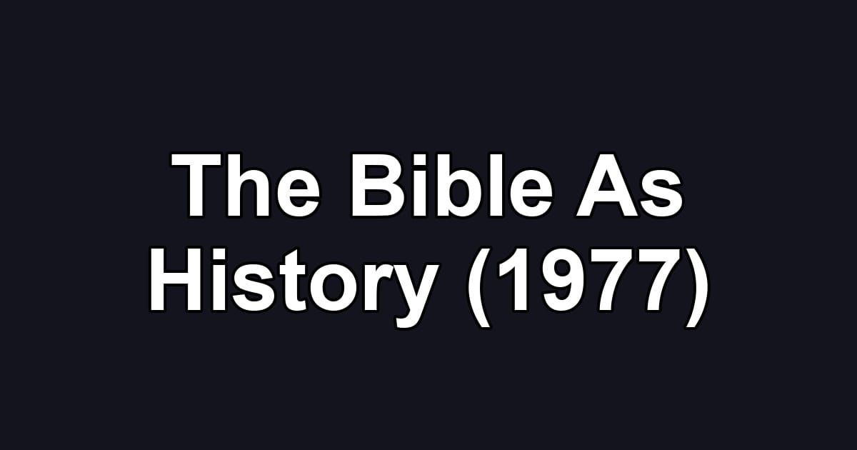 The Bible As History (1977)