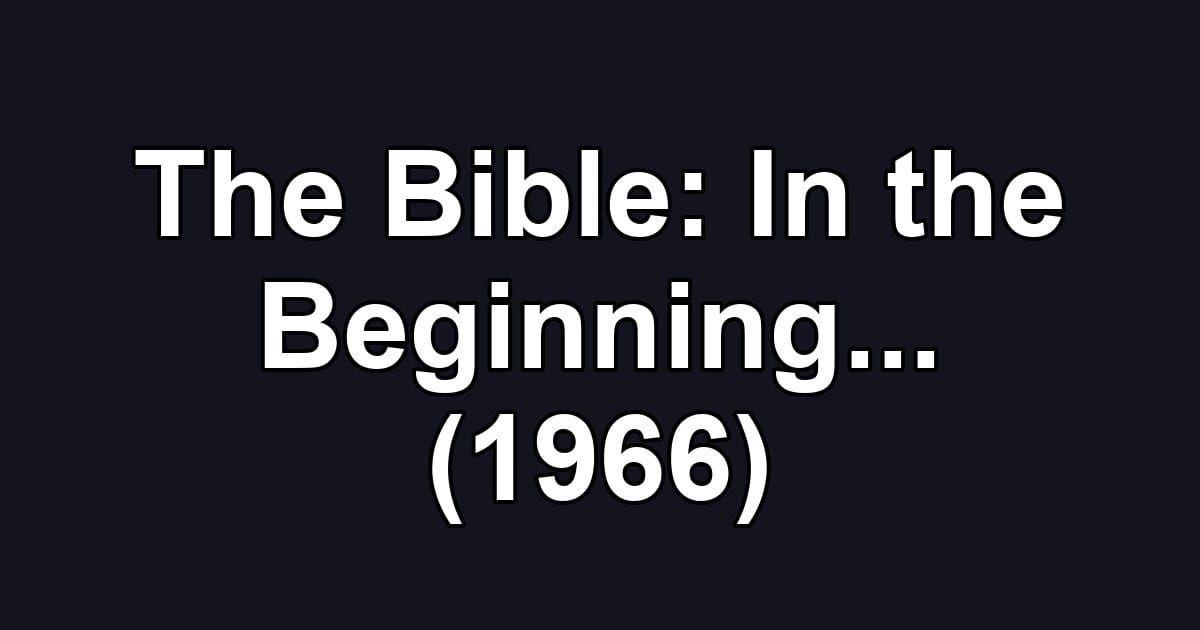 The Bible: In the Beginning... (1966)