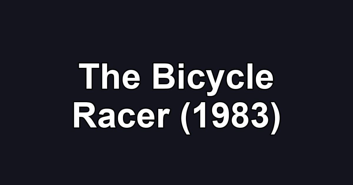 The Bicycle Racer (1983)