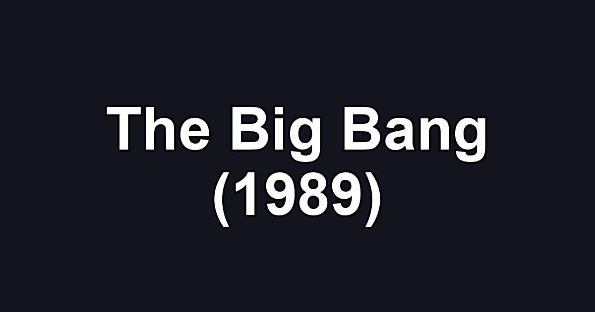 The Big Bang (1989)