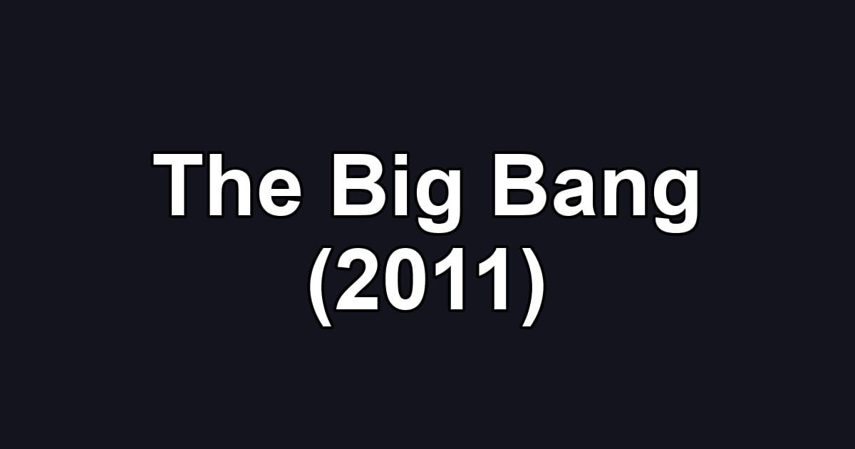 The Big Bang (2011)