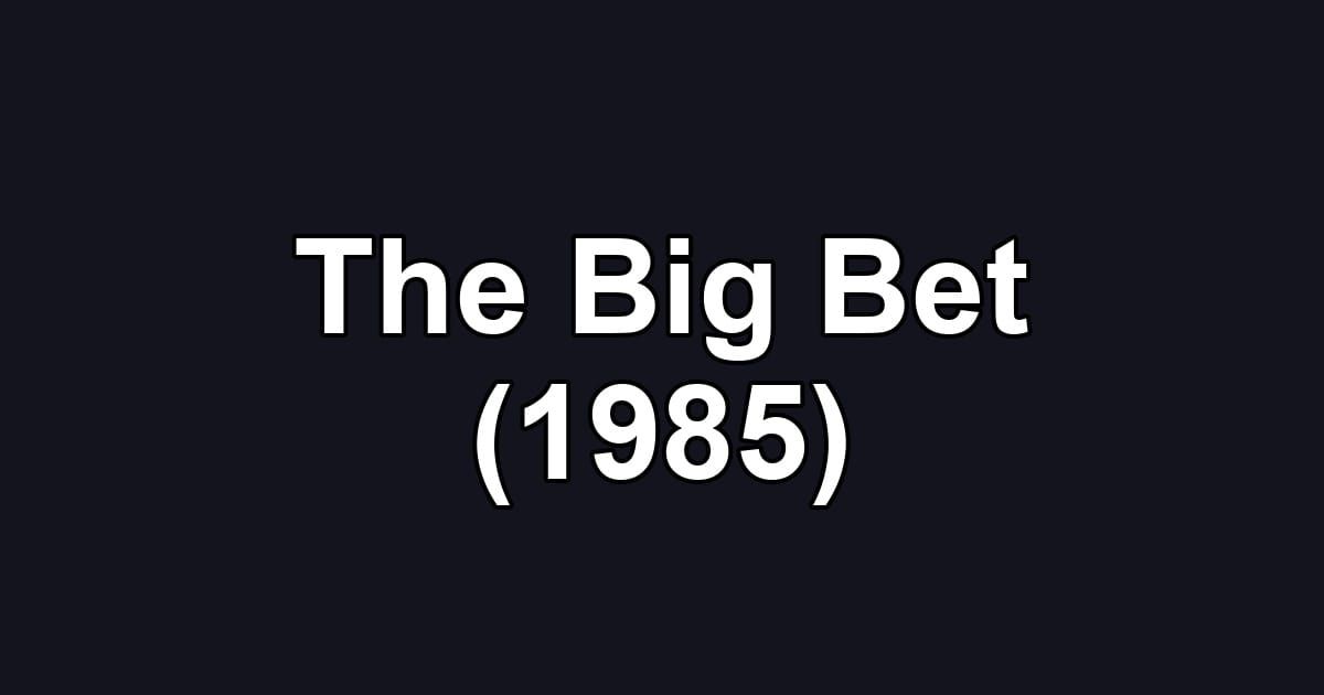 The Big Bet (1985)