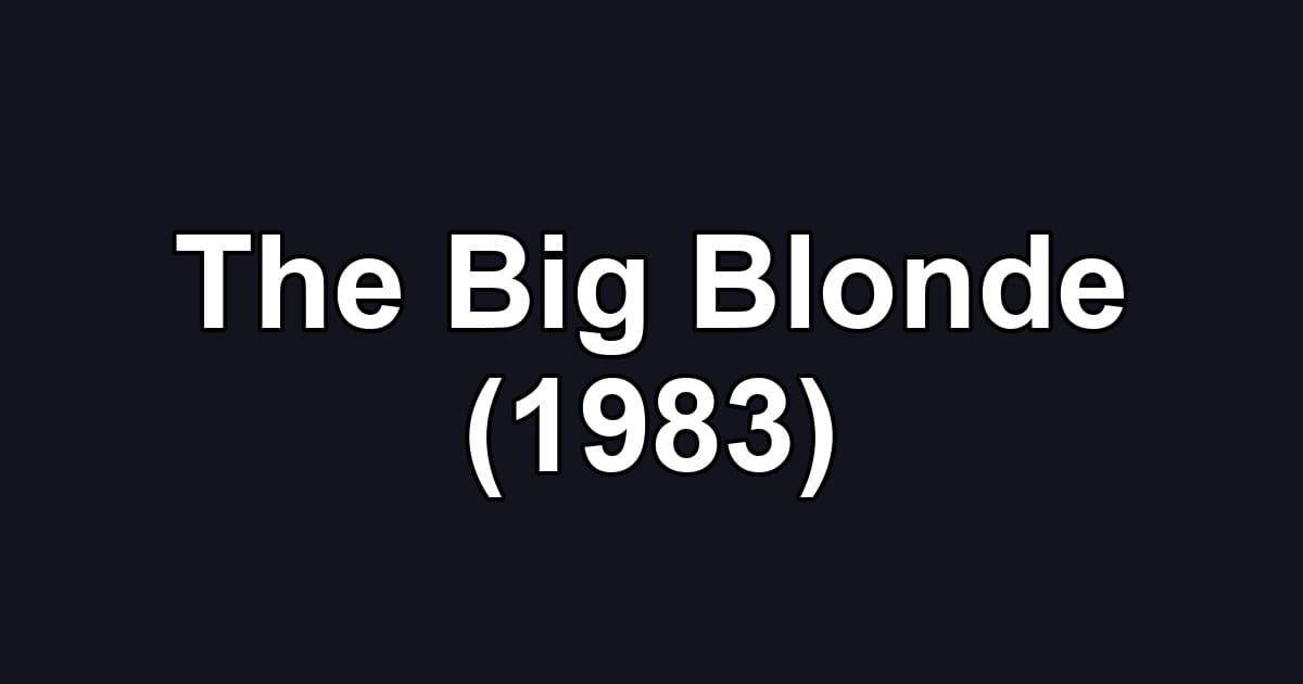 The Big Blonde (1983)