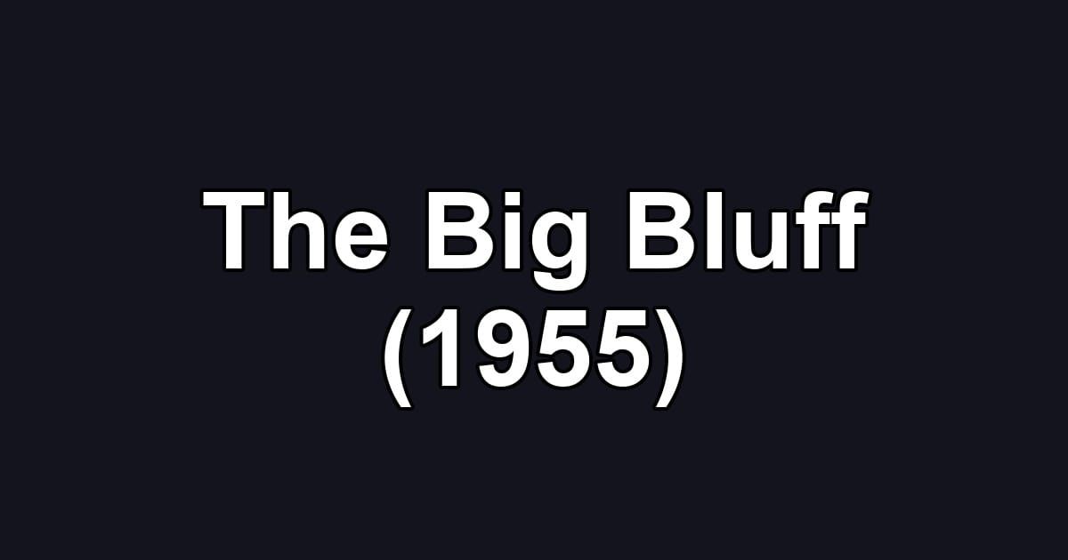 The Big Bluff (1955)