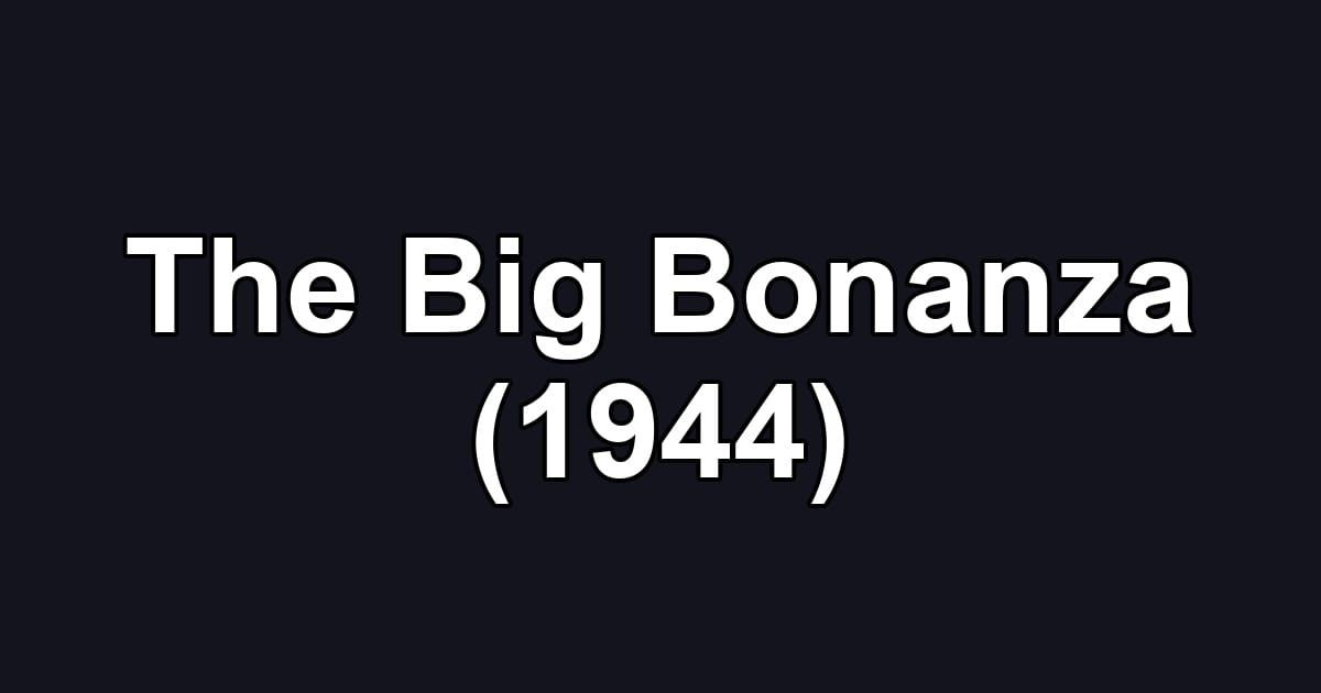 The Big Bonanza (1944)