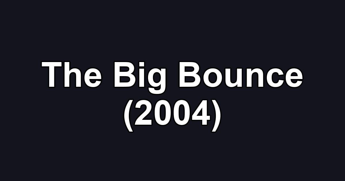 The Big Bounce (2004)