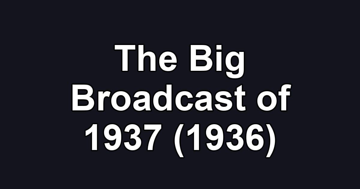 The Big Broadcast of 1937 (1936)