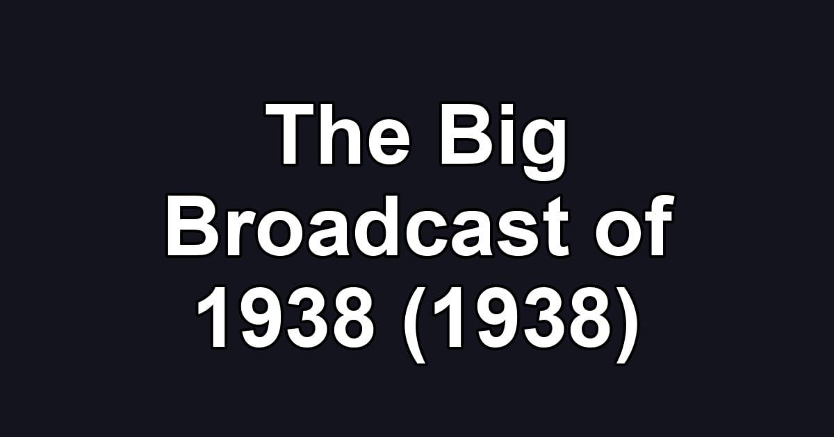 The Big Broadcast of 1938 (1938)