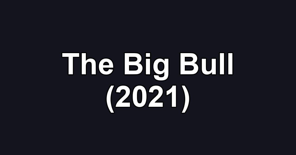 The Big Bull (2021)