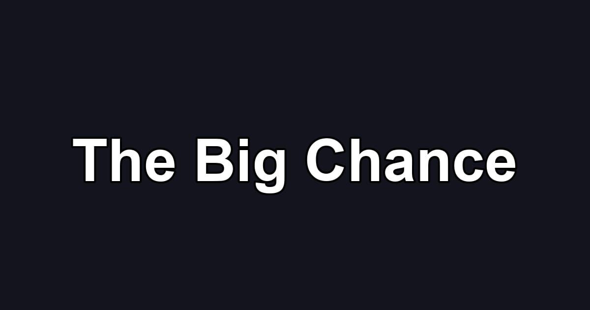 The Big Chance