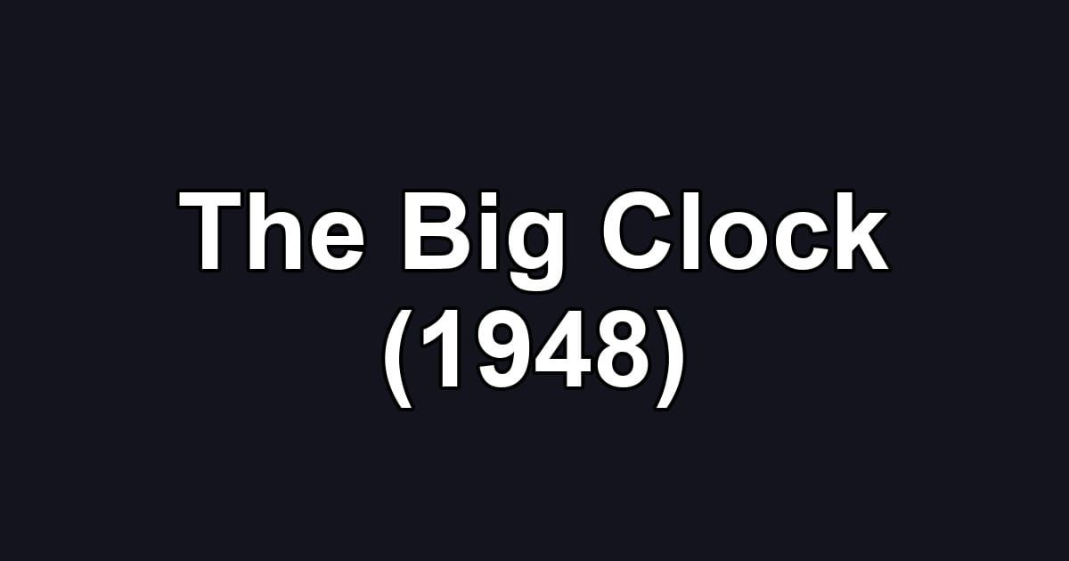 The Big Clock (1948)
